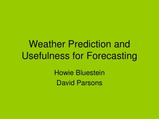 Weather Prediction and Usefulness for Forecasting