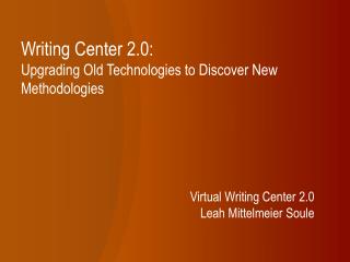 Writing Center 2.0: Upgrading Old Technologies to Discover New Methodologies