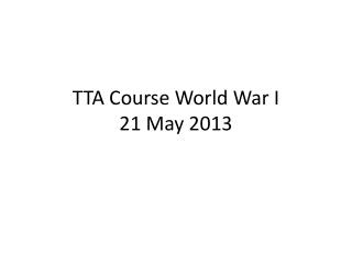 TTA Course World War I 21 May 2013