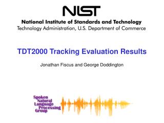 TDT2000 Tracking Evaluation Results Jonathan Fiscus and George Doddington