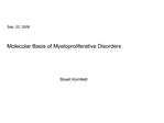 Sep. 22, 2006 Molecular Basis of Myeloproliferative Disorders Stuart K