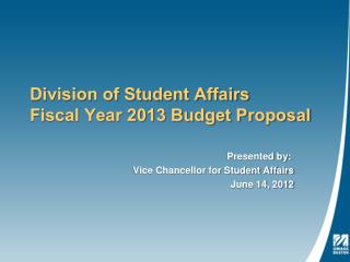Division of Student Affairs Fiscal Year 2013 Budget Proposal