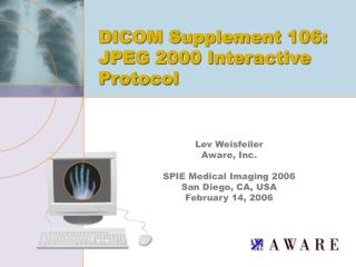 Lev Weisfeiler Aware, Inc. SPIE Medical Imaging 2006 San Diego, CA, USA February 14, 2006