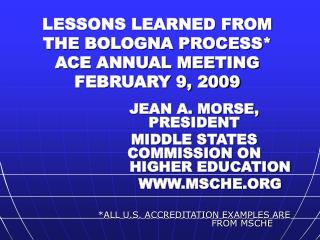 LESSONS LEARNED FROM THE BOLOGNA PROCESS* ACE ANNUAL MEETING FEBRUARY 9, 2009