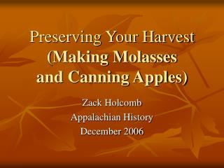 Preserving Your Harvest (Making Molasses and Canning Apples)
