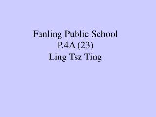Fanling Public School P.4A (23) Ling Tsz Ting