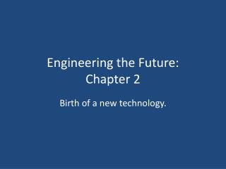 Engineering the Future: Chapter 2