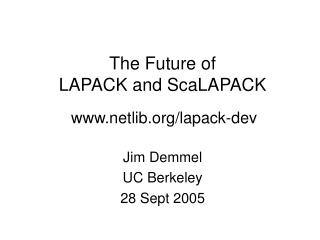 The Future of LAPACK and ScaLAPACK netlib/lapack-dev