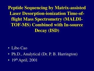 Libo Cao Ph.D., Analytical (Dr. P. B. Harrington) 19 th April, 2001