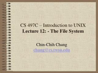 CS 497C – Introduction to UNIX Lecture 12: - The File System