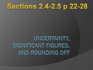 Uncertainty, Significant figures, and Rounding off