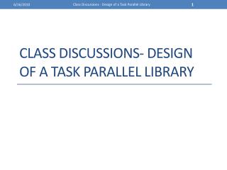 Class Discussions- Design of a TASK parallel Library