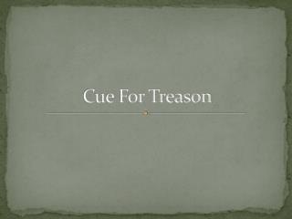 Cue For Treason