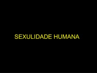 SEXULIDADE HUMANA