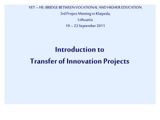 VET – HE: BRIDGE BETWEEN VOCATIONAL AND HIGHER EDUCATION 3rd Project Meeting in Klaipeda,