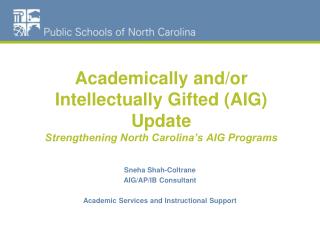 Academically and/or Intellectually Gifted (AIG) Update Strengthening North Carolina’s AIG Programs