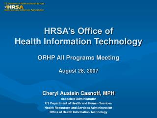 HRSA’s Office of Health Information Technology ORHP All Programs Meeting August 28, 2007