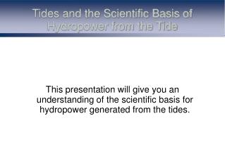 Tides and the Scientific Basis of Hydropower from the Tide