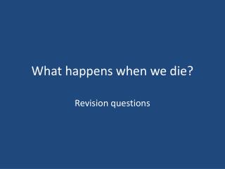 What happens when we die?