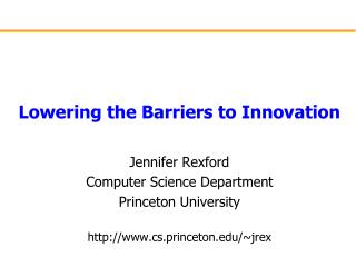 Lowering the Barriers to Innovation