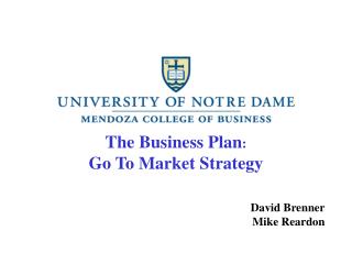 The Business Plan : Go To Market Strategy