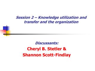 Session 2 – Knowledge utilization and transfer and the organization