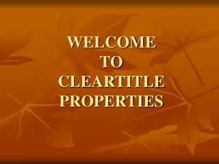 WELCOME TO CLEARTITLE PROPERTIES
