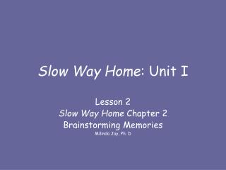 Slow Way Home : Unit I