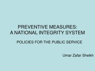 PREVENTIVE MEASURES: A NATIONAL INTEGRITY SYSTEM