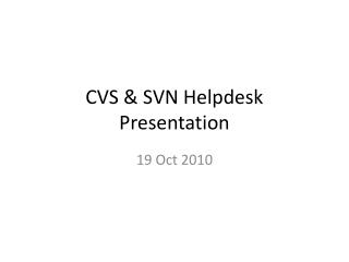 CVS &amp; SVN Helpdesk Presentation