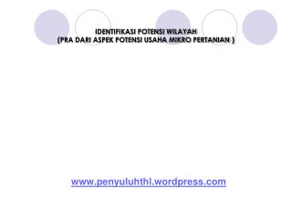 IDENTIFIKASI POTENSI WILAYAH (PRA DARI ASPEK POTENSI USAHA MIKRO PERTANIAN )