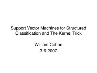 Support Vector Machines for Structured Classification and The Kernel Trick