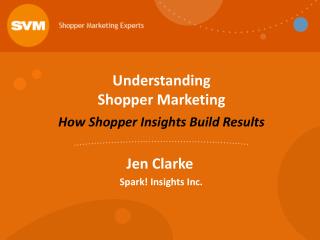 Understanding Shopper Marketing How Shopper Insights Build Results