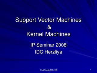 Support Vector Machines &amp; Kernel Machines