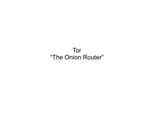 Tor “The Onion Router”