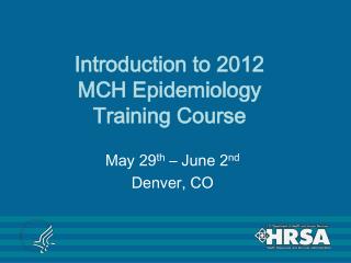 Introduction to 2012 MCH Epidemiology Training Course