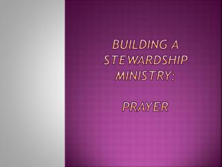 Building a Stewardship Ministry: PRAYER
