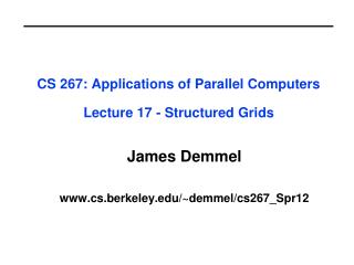 CS 267: Applications of Parallel Computers Lecture 17 - Structured Grids