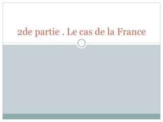 2de partie . Le cas de la France