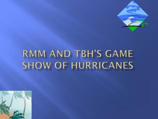 RMM and TBH’s Game Show of Hurricanes