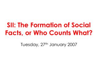 SII: The Formation of Social Facts, or Who Counts What?
