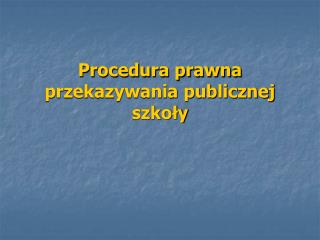 Procedura prawna przekazywania publicznej szkoły