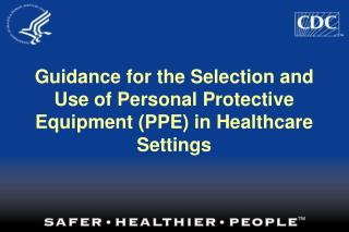 Guidance for the Selection and Use of Personal Protective Equipment (PPE) in Healthcare Settings