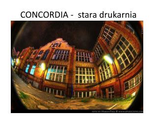 CONCORDIA - stara drukarnia