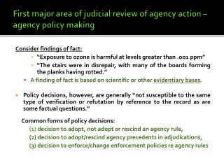 First major area of judicial review of agency action – agency policy making