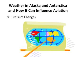 Weather in Alaska and Antarctica and How It Can Influence Aviation