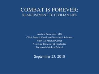 COMBAT IS FOREVER: READJUSTMENT TO CIVILIAN LIFE