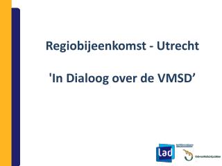 Regiobijeenkomst - Utrecht 'In Dialoog over de VMSD’