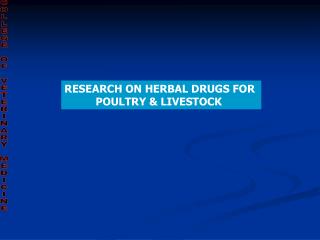 RESEARCH ON HERBAL DRUGS FOR POULTRY &amp; LIVESTOCK