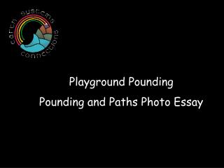 Playground Pounding Pounding and Paths Photo Essay